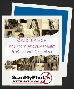 TFTPWS BonusEpisode 249x300 - Tales From The Pictures We Saved - Bonus Episode: Must-Hear Tips from Professional Organizer Andrew Mellen