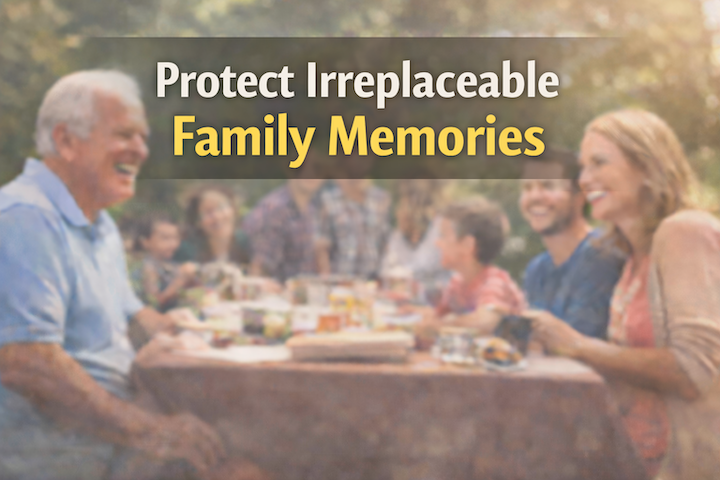 Protect Irreplaceable Family Memories