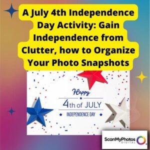 Gain Independence from Clutter, How to Organize Your Photo Snapshots