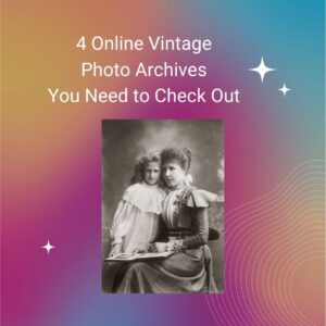 4 Online Vintage Photo Archives You Need to Check Out