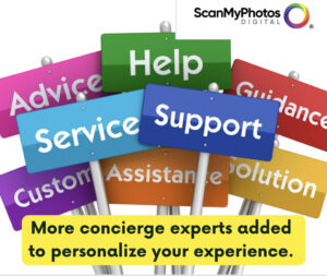 Concierge services to help get digital copies from your photo media. 