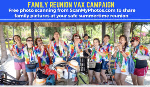 Free Photo Scanning Vax Incentive by ScanMyPhotos.com is Designed For Safe Family Reunions.