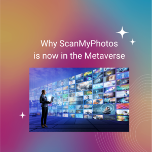 ScanMyPhotos Enters the Metaverse and Why this Matters