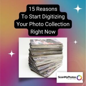 15 Reasons To Start Digitizing Your Photo Collection Right Now