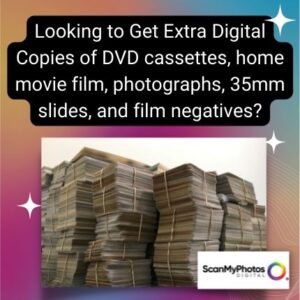 How to Get Extra Digital Copies of DVD Cassettes, Home Movie Film, Pictures, 35mm Slides, and Film Negatives.