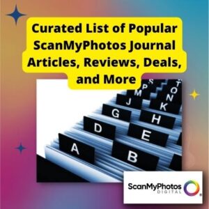 Curated List of Popular ScanMyPhotos Journal Articles, Reviews, Deals and More