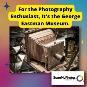 For the Photography Enthusiast, It’s the George Eastman Museum