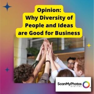 Opinion: Why Diversity of People and Ideas Are Good For Business