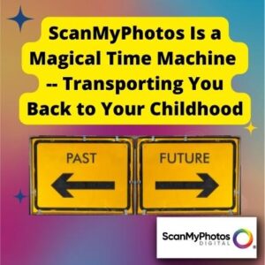 ScanMyPhotos Is a Magical Time Machine — Transporting You Back to Your Childhood