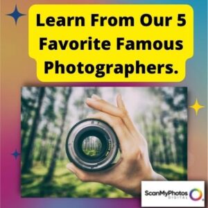 Learn From Our 5 Favorite Famous Photographers