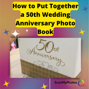 How to Put Together a 50th Wedding Anniversary Photo Book