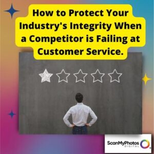 How to Protect Your Industry’s Integrity When a Competitor is Failing at Customer Service.
