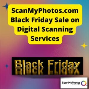 ScanMyPhotos.com Black Friday Sale on Digital Scanning Services
