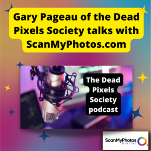 Gary Pageau of the Dead Pixels Society talks with ScanMyPhotos.com