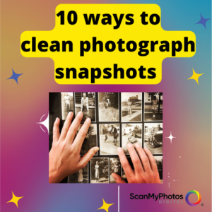 10 ways to clean photograph snapshots
