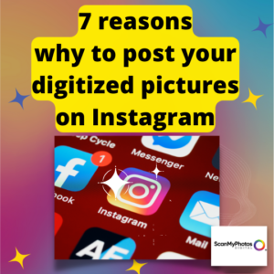 7 reasons why to post your digitized pictures on Instagram