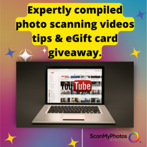 Expertly compiled photo scanning videos tips & eGift card giveaway.