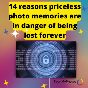 14 reasons priceless photo memories are in danger of being lost forever