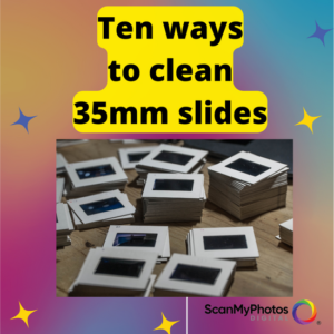 Ten ways to clean 35mm slides