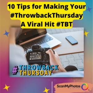 blohHERO3923 1 300x300 - 10 Tips for Making Your #ThrowbackThursday A Viral Hit