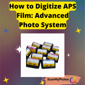 How to Digitize APS Film