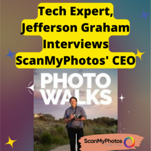 Tech Expert, Jefferson Graham Interviews ScanMyPhotos' CEO