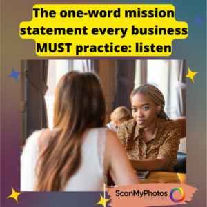The one-word mission statement every business MUST practice: listen