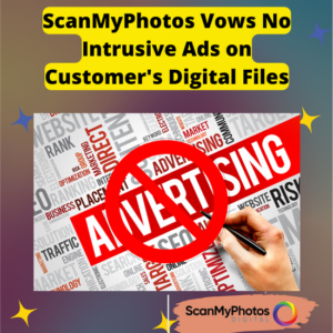 ScanMyPhotos Vows No Intrusive Ads on Customer’s Digital Files