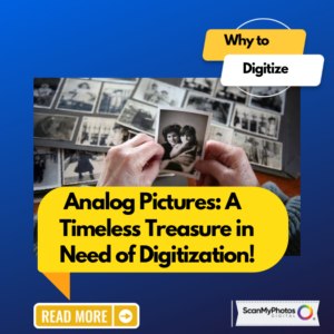 Analog Pictures: A Timeless Treasure in Need of Digitization!