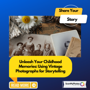 Unleash Your Childhood Memories: Using Vintage Photographs for Storytelling on Social Media