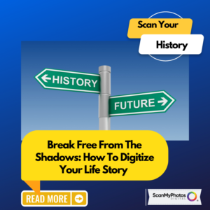 Break Free From The Shadows: Digitize Your Life Story with ScanMyPhotos.com