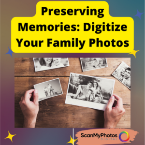 Preserving Memories: Digitize Your Family Photos