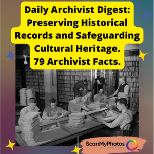 The Archivists Digest. 79 Facts About Preserving Your History