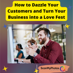 How to Dazzle Your Customers and Turn Your Business into a Love Fest