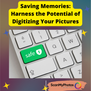 Saving Memories: Harness the Potential of Digitizing Your Pictures