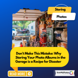 Never store photographs in a garage 
