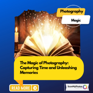 The Magic of Photography: Capturing Time and Unleashing Memories