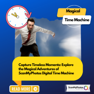 Capture Timeless Moments: Explore Magical Adventures With ScanMyPhotos’ ‘Digital Time Machine.’