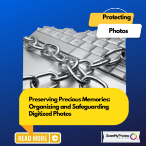 Organizing and Safeguarding Digitized Photos