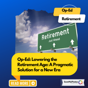 Op-Ed: Lowering the Retirement Age: A Pragmatic Solution for a New Era