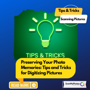 Preserving Your Photo Memories: Tips and Tricks for Digitizing Pictures