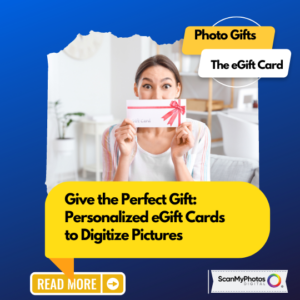 Give the Perfect Gift: Personalized eGift Cards to Digitize Pictures