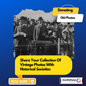 How to donate vintage photographs to historical societies. 