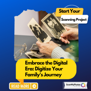Embrace the Digital Era: Digitize Your Family's Journey. How to get digital copies from photographs.