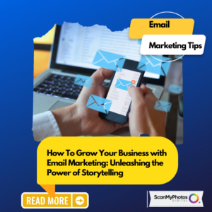 How To Grow Your Business with Email Marketing: Unleashing the Power of Storytelling