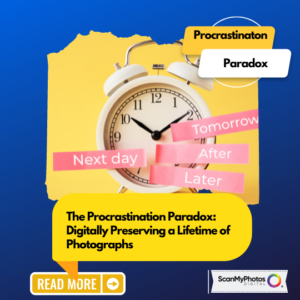 The Procrastination Paradox: Digitally Preserving a Lifetime of Photographs