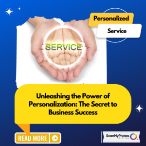 Unleashing the Power of Personalization: The Secret to Business Success