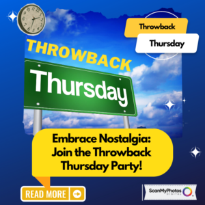 How to get digital copies of photos for sharing during Throwback Thursday