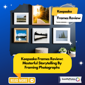 Keepsake Frames Review: Masterful Storytelling By Framing Photographs
