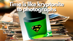 The ravages of time is like kryptonite to photographs